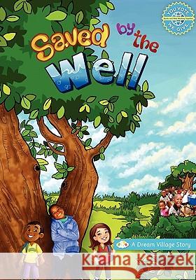Saved by the Well: A Dream Village Story Suneet Bhatt Hina Sheth Trupti Patel 9781439238103 Booksurge Publishing