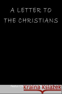 A Letter to The Christians Okonkwo, Festus Chukwueloka 9781439240755