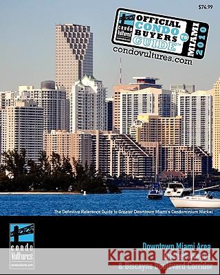 Official Condo Buyers Guide To Miami Condo Vultures 9781439242421 Booksurge Publishing