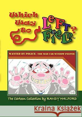 Which Way to Left Field?: The Cartoon Collection by Randy Halford Randy Halford 9781439243091