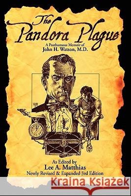 The Pandora Plague: A Posthumous Memoir of John H. Watson, M.D. Lee A. Matthias 9781439243138 Booksurge Publishing