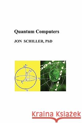 Quantum Computers Dr Jon Schiller 9781439243497 Booksurge Publishing