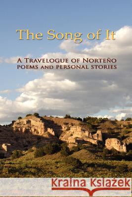 The Song of It: A Travelogue of Norteño, poems and personal stories Warren, Stewart S. 9781439244043