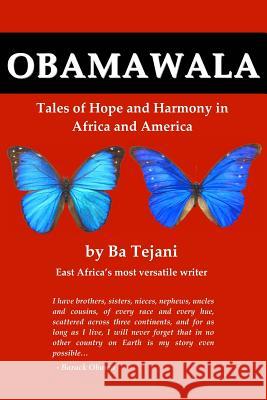 Obamawala: Tales of Hope and Harmony in Africa and America Bahadur Tejani 9781439244050
