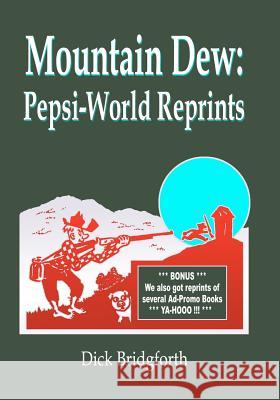 Mountain Dew: Pepsi-World Reprints Dick Bridgforth 9781439244197 Booksurge Publishing