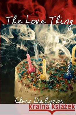 The Love Thing Chris Delyani 9781439244425 Booksurge Publishing