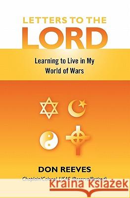 Letters to the Lord: Learning to Live in My World of Wars Don Reeves Dr John Killinger 9781439245576