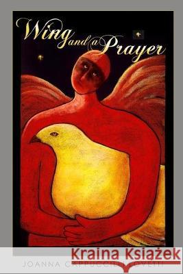 Wing and a Prayer Joanna Cappuccilli Lovetti 9781439246450 Booksurge Publishing