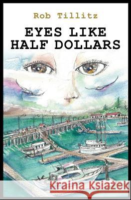 Eyes Like Half Dollars Kirk Charlton Christina Olsen Rob Tillitz 9781439246603 Booksurge Publishing
