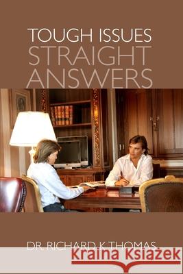 Tough Issues Straight Answers David Thomas Kerry Francetich Richard K. Thomas 9781439247488 Booksurge Publishing