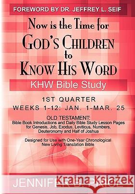 Now is the Time for God's Children to Know His Word - 1st Qtr: KHW Bible Study Price, Jennifer B. 9781439247754 Booksurge Publishing