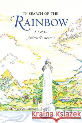 In Search of the Rainbow Janet Pasakarnis Susan Percy Andrew R. Pasakarnis 9781439249499