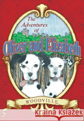 The Adventures of Oliver and Elizabeth: Woodville (Full Color Version) India Brooks 9781439249635 Booksurge Publishing