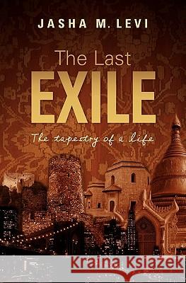 The Last Exile: The tapestry of a life Levi, Jasha M. 9781439251041