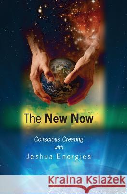 The New Now: Conscious Creating Michael Carluccio Denisa Nelson Anne Didomenico 9781439252680 Booksurge Publishing