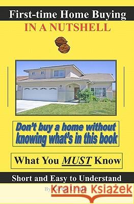 First-time Home Buying in a Nutshell Urata, Greg 9781439253885 Booksurge Publishing