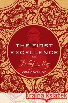 The First Excellence: Fa-ling's Map Carrick, Donna 9781439253939 Booksurge Publishing