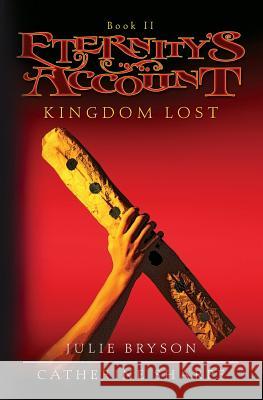 Eternity's Account: Kingdom Lost Julie Bryson Catherine Sharpe 9781439254745