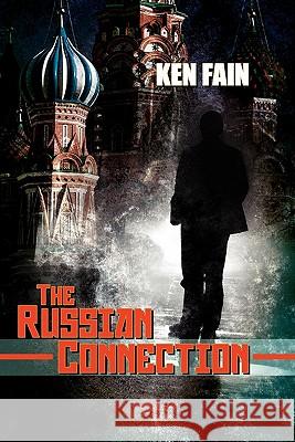 The Russian Connection Ken Fain 9781439255001 Booksurge Publishing