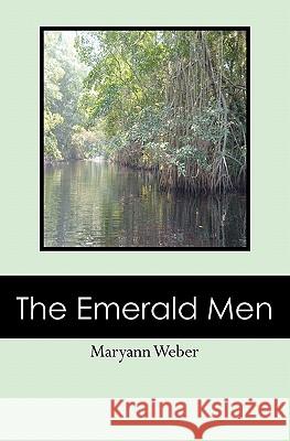 The Emerald Men Maryann Weber 9781439256756