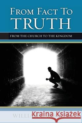 From Fact To Truth: From The Church To The Kingdom William Rucker 9781439257692