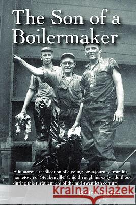 The Son of a Boilermaker Tom Twyford 9781439257869 Booksurge Publishing