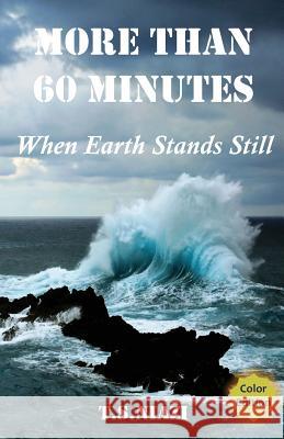 More Than 60 Minutes: When Earth Stands Still T. S. Niazi 9781439257913 Booksurge Publishing