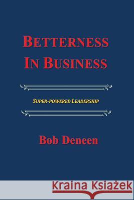 Betterness In Business: Entrepreneurial Success Guide Sullivan Phd, Marianne K. 9781439258118 Booksurge Publishing