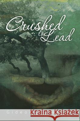 Crushed To Lead Stephanie Forte Pastor Edward Johnson Gideon Brow 9781439258590 Booksurge Publishing