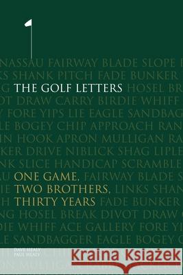 The Golf Letters: One Game, Two Brothers, Thirty Years Dave Healy Paul Healy 9781439258958
