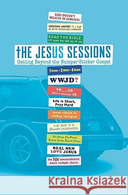 The Jesus Sessions: Getting Beyond the Bumper-Sticker Gospel John R. Greco Kevin Butterfield 9781439259429