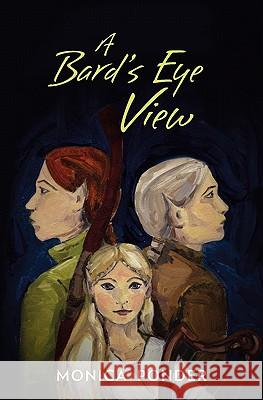 A Bard's Eye View Monica Ponder 9781439260920