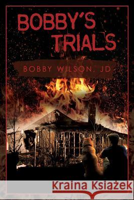 Bobby's Trials Bobby Wilso 9781439261187 Booksurge Publishing