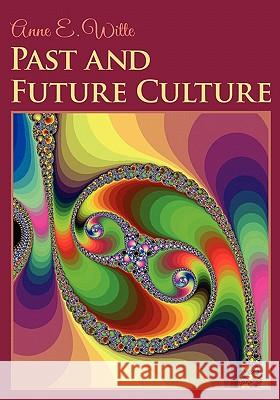 Past and Future Culture Anne E. Witte 9781439261330 Booksurge Publishing