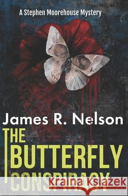 The Butterfly Conspiracy James R. Nelson 9781439262214 Booksurge Publishing