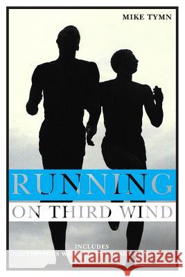 Running on Third Wind Mike Tymn 9781439262283 Booksurge Publishing