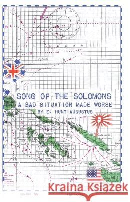 Song of the Solomons: A Bad Situation Made Worse E. Hunt Augustus 9781439262382 Booksurge Publishing