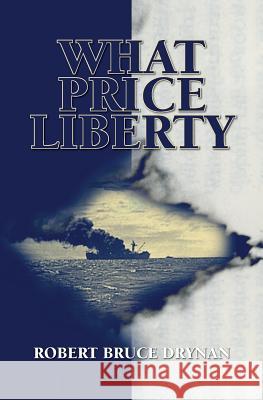 What Price Liberty Robert Bruce Drynan 9781439263211