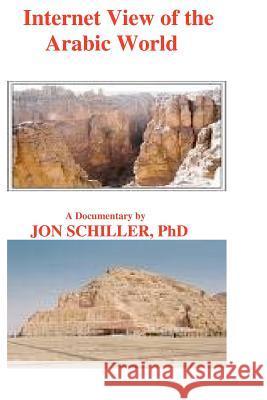 Internet View of the Arabic World Dr Jon Schiller 9781439263266 Booksurge Publishing