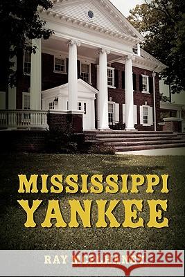 Mississippi Yankee Ray McElhaney 9781439263488 Booksurge Publishing