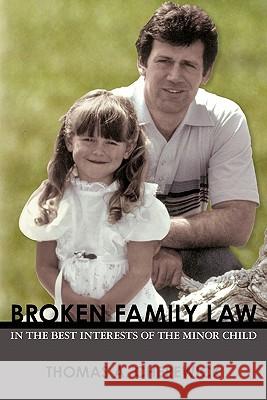 Broken Family Law: In the Best Interests of the Minor Child Thomas Cherewick 9781439263655 