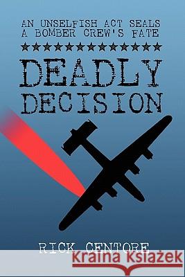 Deadly Decision Rick Centore 9781439263679