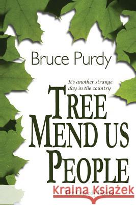 Tree Mend Us People: The comedy drama Matthew Godden Sue Taplin Bruce Purdy 9781439263815 Booksurge Publishing