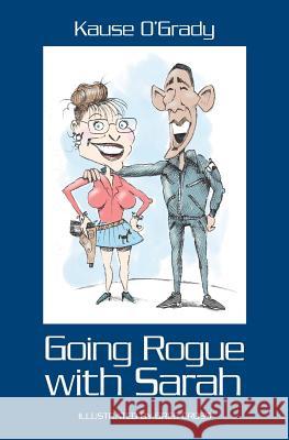 Going Rogue With Sarah Cross, Greg 9781439264980 Booksurge Publishing