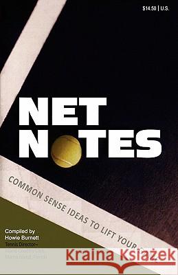 Net Notes: Common Sense Ideas to Lift Your Game Howie Burnett 9781439265574 Booksurge Publishing