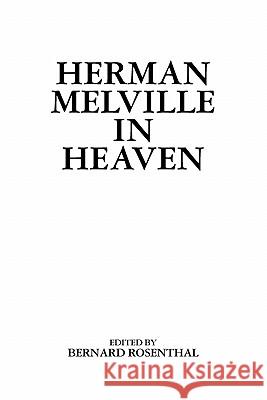 Herman Melville in Heaven Bernard Rosenthal 9781439266427 Booksurge Publishing