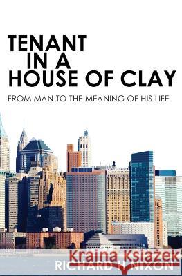 Tenant In A House of Clay Nixon, Richard 9781439267745 Booksurge Publishing