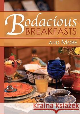 Bodacious Breakfasts and More Gwendolyn Evans Caldwell 9781439267776 Booksurge Publishing