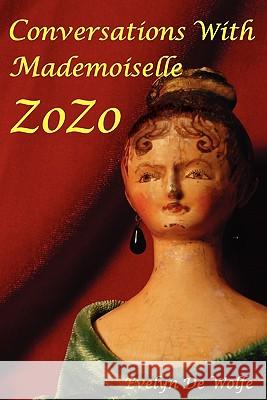 Conversations with Mademoiselle ZoZo De Wolfe, Evelyn 9781439268445