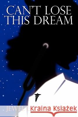 Can't Lose This Dream Jewel L. Crawford 9781439268742 Booksurge Publishing